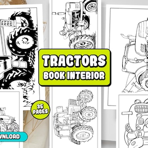 May include: Black and white colouring book pages featuring illustrations of tractors. The cover of the book says "Tractors Book Interior" and "35 Pages".