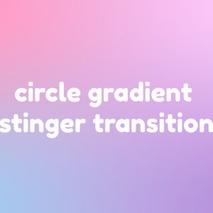 Twitch Stinger Transition Gradient Circle Effect Minimal Simple Clean Cute Overlays image 1