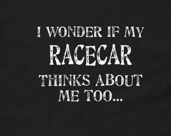 I Wonder - Race car t shirt, Race car shirt, racing shirt, drag racing t shirt, dirt track racing, racing t shirt, Funny car shirt