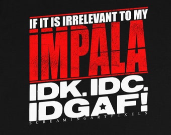 IDGAF - Chevy Impala shirt, Impala shirt, Impala SS shirt, Impala t shirt, Ice Cube Impala shirt, Impala clothing, Impala logo, Ice Cube t