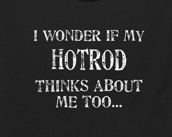 I Wonder - Hotrod shirt, Hotrod t shirt, speed shop t shirt, Hot rod apparel, Old school hot rod, Hot rod shop t shirt, car guy shirt