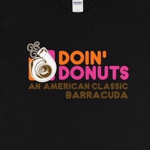 Dunkin Donuts, Barracuda shirt, Plymouth car shirt, Barracuda car shirt, Cuda shirt, muscle car shirt, car guy gift, funny shirt gift