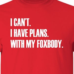 I Have Plans - Foxbody shirt, foxbody t shirt, Fox body, Mustang shirt, Mustang Apparel, Ford Mustang shirt, Mustang, car guy T-Shirt