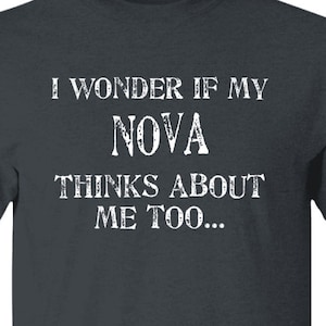 I Wonder - Chevy Nova shirt, Chevy Nova t shirt, muscle car, muscle car t shirt, chevy t shirts, chevy nova apparel, Car enthusiast T-Shirt