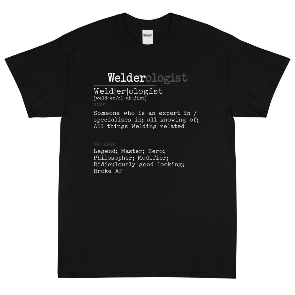 Welderologist Welder Shirt Welder T 