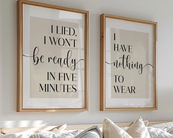 Set of 2 Dressing Room Quote Prints - I Lied I Won't be Ready in Five Minutes, I Have Nothing to Wear