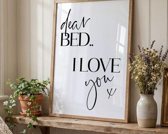 Dear Bed I Love You - Bedroom Quote Print, Above Bed Decor, Neutral Bedroom Art