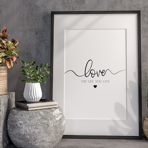 Love The Life You Live, Inspirational Zitate Print, Motivationssprüche Poster, Schlafzimmer Wandkunst, Küchenwandkunst, Liebe Poster