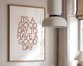 "Its a Good Day to Have a Good Day Print, ""Its a Good Day to Have a Good Day"", ""Its a Good Day to Have a Good Day"", Zitat ""Happy Day to Have a Good Day"", Geschenk für ""Happy Day""."