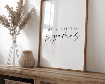 Life Is Better In Pyjamas Print: Funny Bedroom Quote, Natural Wall Art