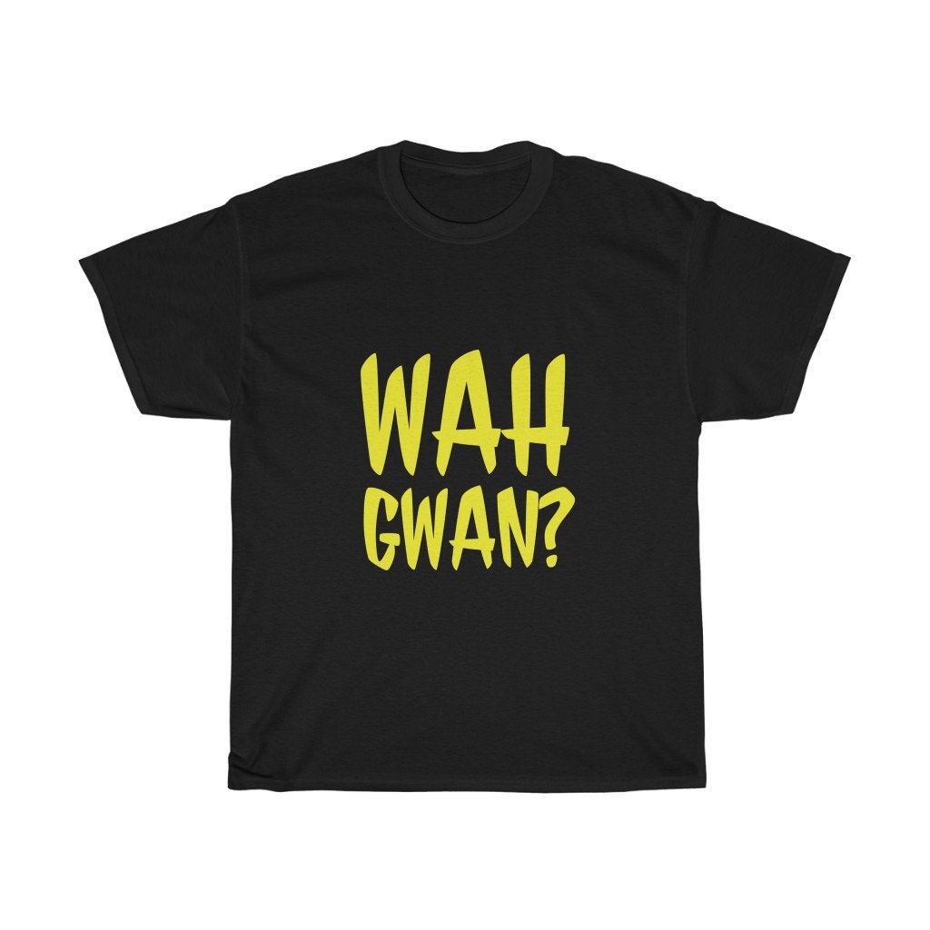 WAH GWAN Jamaican slang t-shirt | Etsy
