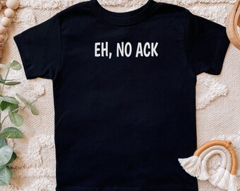 Eh, No Ack Toddler Tshirt, Hawaiian Shirt, Keiki, Hawaiian Kid, Funny Onesie, Gifts from Hawaii, Hawaii Baby, Hawaii Mom, Baby Shower Gift