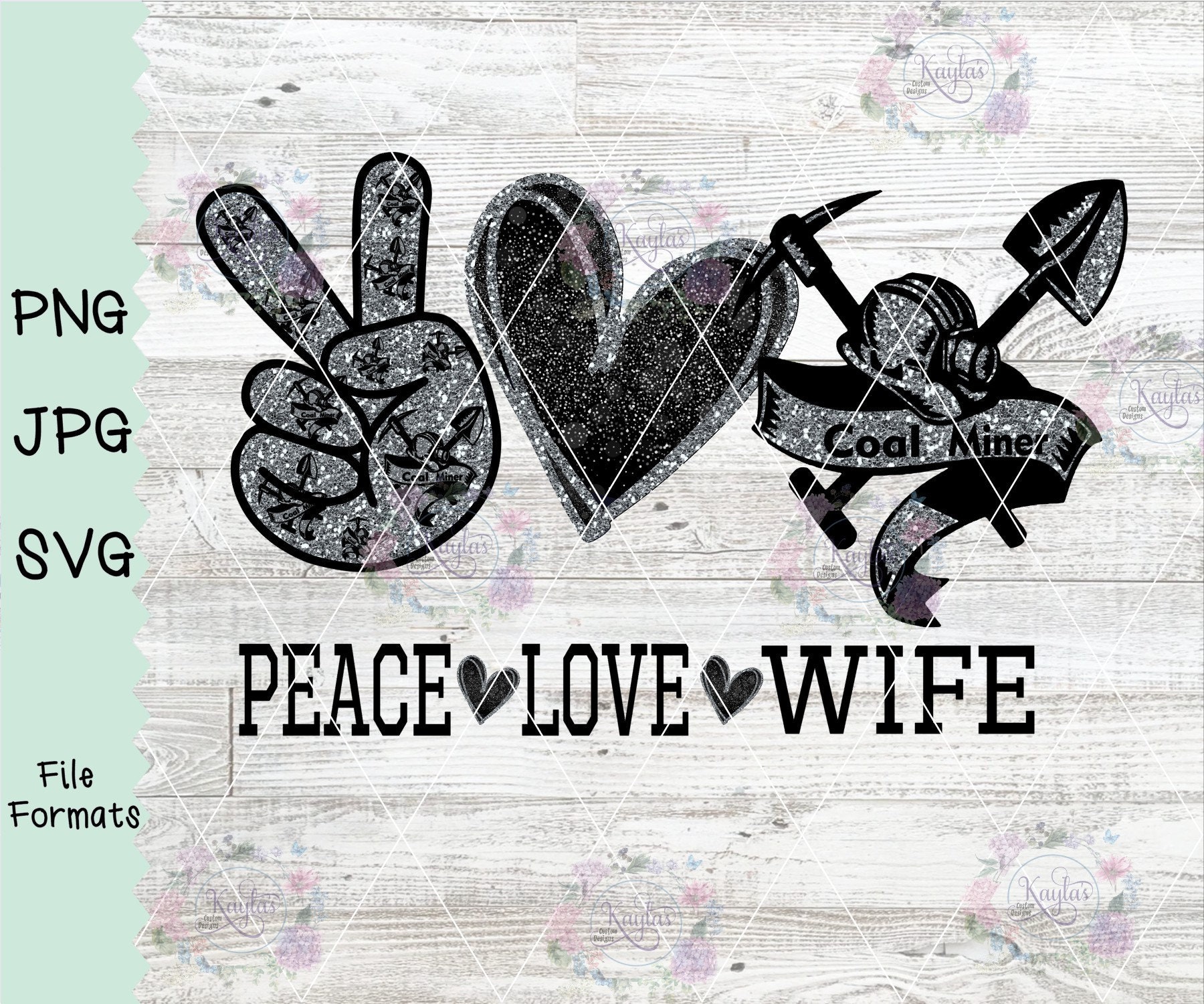 Peace Love Coal Miner's Wife PNG SVG JPG Silhouette Etsy