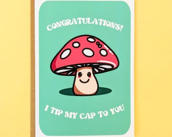 Funny Mushroom Congratulations Card - I Tip My Cap To You