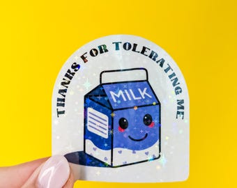 Funny Milk Carton Sticker - Thanks For Tolerating Me, Holographic Vinyl Diecut