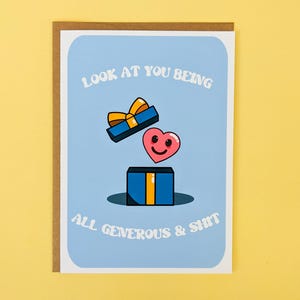 Carte Regardez-vous, toute généreuse et merde // Cadeau de remerciement amusant Carte de voeux pour un ami, une famille, un collègue de travail