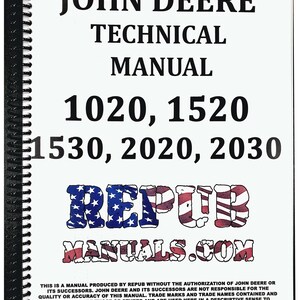 May include: A white cover for a John Deere technical manual for tractors with model numbers 1020, 1520, 1530, 2020, and 2030. The cover has the text "REPUB MANUALS.COM" in red, white, and blue letters. The text "THIS IS A MANUAL PRODUCED BY REPUB WITHOUT THE AUTHORIZATION OF JOHN DEERE OR ITS SUCCESSORS. JOHN DEERE AND ITS SUCCESSORS ARE NOT RESPONSIBLE FOR THE QUALITY OR ACCURACY OF THIS MANUAL. TRADE MARKS AND TRADE NAMES CONTAINED AND USED HEREIN ARE THOSE OF OTHERS AND ARE USED HERE IN A DESCRIPTIVE SENSE TO REFER TO THE PRODUCTS OF OTHERS." is printed in black at the bottom of the cover.