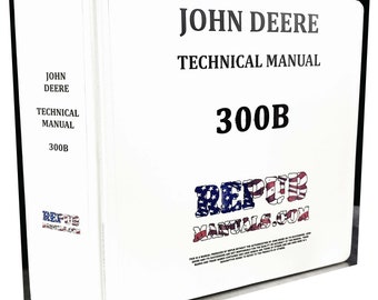 John Deere 300B Backhoe Loader Tractor Technical Service Repair Manual