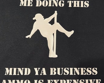 Mind Your Business Ammo is Expensive Male Dad Bod Stripper