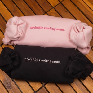 Embroidered "Probably Reading Smut" Crewneck Sweatshirt: Bookish Gift