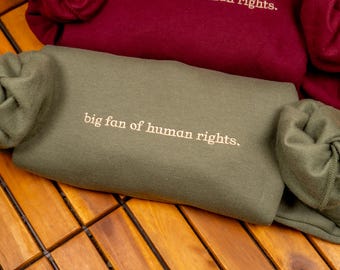Big Fan of Human Rights Embroidered Sweatshirt, Feminist Equality Crewneck, Social Justice Shirt, Activist Gift, Political Protest Top