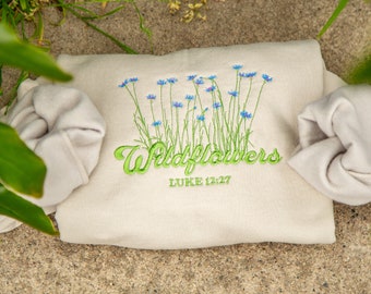 Consider How The Wildflowers Grow Embroidered Sweatshirt, Bible Verse Shirt, Wildflowers Shirt, Gift for Christian, Christian Crewneck Gift