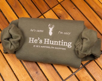 Embroidered "He's Hunting" Sweatshirt: Hunting Season Wife Gift