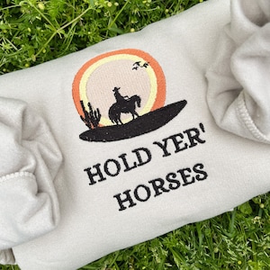 Western hold your horses embroidered crewneck sweatshirt, Hold yer horses cowboy cowgirl sweatshirt