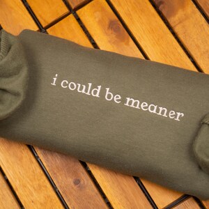 I Could Be Meaner Embroidered Sweatshirt, Spicy Attitude Crewneck, Funny Sarcastic Sweater, Confident Friend Gift, Sassy Parent Shirt image 4