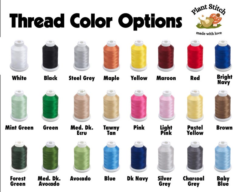 May include: A chart of thread colors for embroidery, with spools of thread in various colors, including white, black, steel grey, maple, yellow, maroon, red, bright navy, mint green, green, medium dark ecru, tawny tan, pink, light pink, pastel yellow, brown, forest green, medium dark avocado, avocado, blue, dark navy, silver grey, charcoal grey, and baby blue. The chart is titled "Thread Color Options" with the text "Plant Stitch made with love" in the top right corner.