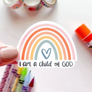 I am a Child of God rainbow | Christian | LDS Faith | Waterproof Vinyl Laminate Sticker for Laptops, water bottles, journals, mirrors, etc.