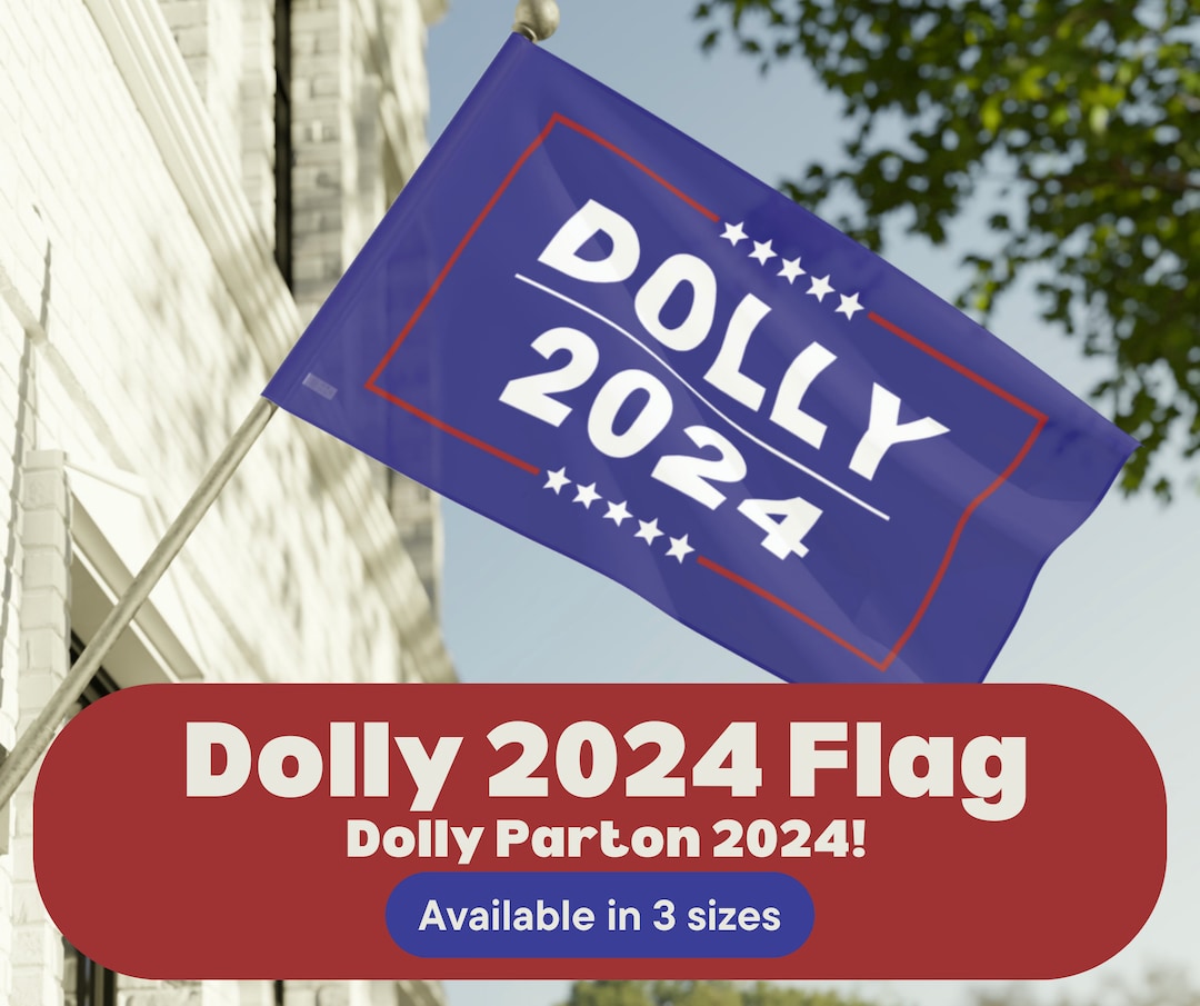Dolly Parton 2024 for President Yard Flag Banner Election Political Party -  Etsy, image size:1080x905