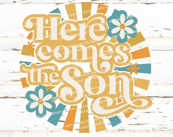 Here comes the son SVG, Baby shower Svg, Baby announcement, Retro flowers Svg, Sunshine Svg, Son Svg, Here comes the son Png, Retro Font