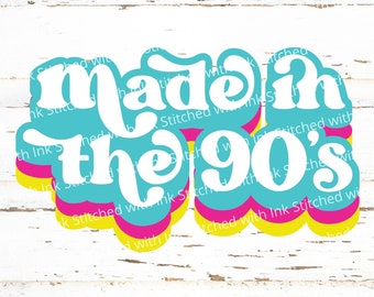 Made in the 90s, 90s SVG, 90s PNG, Retro Svg, 90s nostalgia, 30th birthday Svg, 90's Svg, 90s baby svg, 1990 Svg, 90s graphic tee, 90s shirt