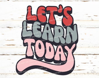 Lets learn today SVG, retro teacher svg, Teacher Shirts Svg, retro teacher png, Learning Svg, Teacher gift Svg, Teaching Svg, educator svg