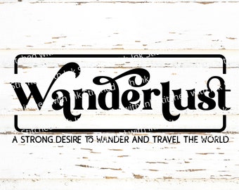 Wanderlust Svg, Travel SVG, Wanderlust Definition Svg, Adventure Svg, Explore Svg, Wanderlust Png, Outdoor Svg, Hiking Svg, Vacation Svg