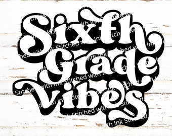 May include: Black and white graphic design with the text "Sixth Grade Vibes" in a retro font style.