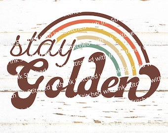 Stay Golden SVG, Rainbow SVG, Hippie Svg, Positive Svg, Summer Svg, Retro Svg, Stay Golden Png, Golden Svg, Golden Png, Svg files for cricut