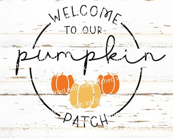 Pumpkin Patch Svg, Welcome to our Patch Svg, Welcome Svg, Fall Sign Svg, Fall Porch Sign Svg, Pumpkin Svg, Pumkin patch png, Autumn Svg