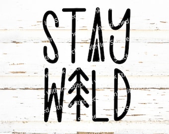 Stay Wild Svg, Wild and Free Svg, Adventure Svg, Wild Svg, Tree Svg, Camping Svg, Wild Child Svg, Stay wild Png, Outdoor Svg, Mountain Svg