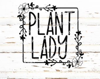 Plant Lady Svg, Plant Lady Png, Plant Mom Svg, Plant Svg, Crazy Plant Lady Svg, Flowers Svg, Plant Lover Svg, Plants Svg, Wildflower Svg