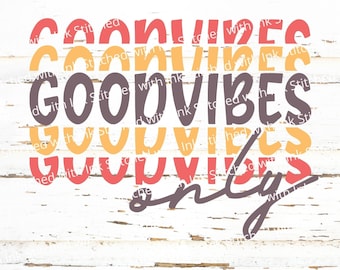 Good Vibes Only SVG, Good Vibes Svg, Hippie Svg, Positive T shirt Svg, Summer Svg, Retro Svg, Good Vibes Png, Positive Svg, split letter svg