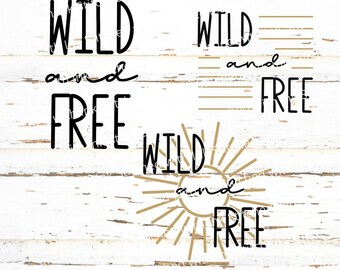 Wild and Free Svg - Wild one Svg - Explore Svg - Free Spirit Svg - Toddler Boy Svg - Sunshine Svg - Adventure Svg - Stay Wild Png - Wild Svg