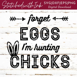 Chicos Pascua Svg, Olvídate de huevos Estoy cazando pollitos Svg, Pascua Svg, Pollitos Svg, Huevo de Pascua Niños Svg, Divertido pascua svg, Caza de huevos de Pascua svg, PNG