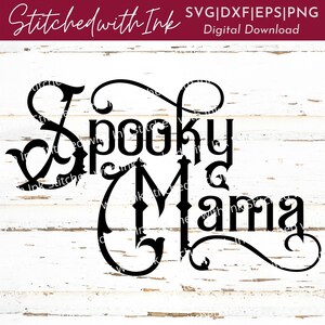 May include: Black and white graphic design with a spooky font that reads "Spooky Mama".