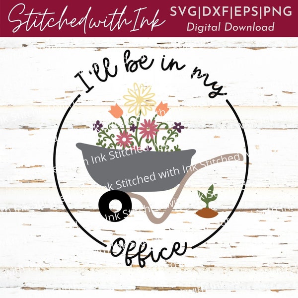 Gardening Svg, Ill be in my office Svg, Plant Lady Svg, Spring Svg, Flowers Svg, Garden Svg, Springtime Svg, Plants Svg, Retirement Svg
