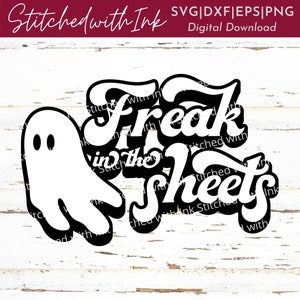 Freak in the sheets SVG, Adult Halloween Svg, Ghost Svg, Halloween Shirt Svg, Freak in the sheets PNG, Mom Halloween Svg,Funny Halloween Svg
