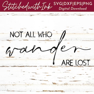 Not all who wander are lost Svg, Wander Svg, Wanderlust Svg, Travel SVG, Adventure Svg, Explore Svg, Wander Png, Outdoor Svg, Hiking Svg
