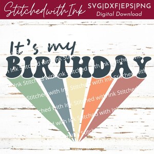 Its my Birthday SVG, Happy Birthday SVG, Birthday Boy Svg, Birthday Svg, Birthday Girl Svg, Birthday Svg, Girl Birthday Svg, Retro Svg