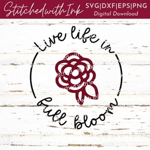 Live life in full bloom Svg, Rose Svg, Bloom Svg, Spring Svg, Spring Circle Svg, Spring Quotes Svg, Live life in full bloom png